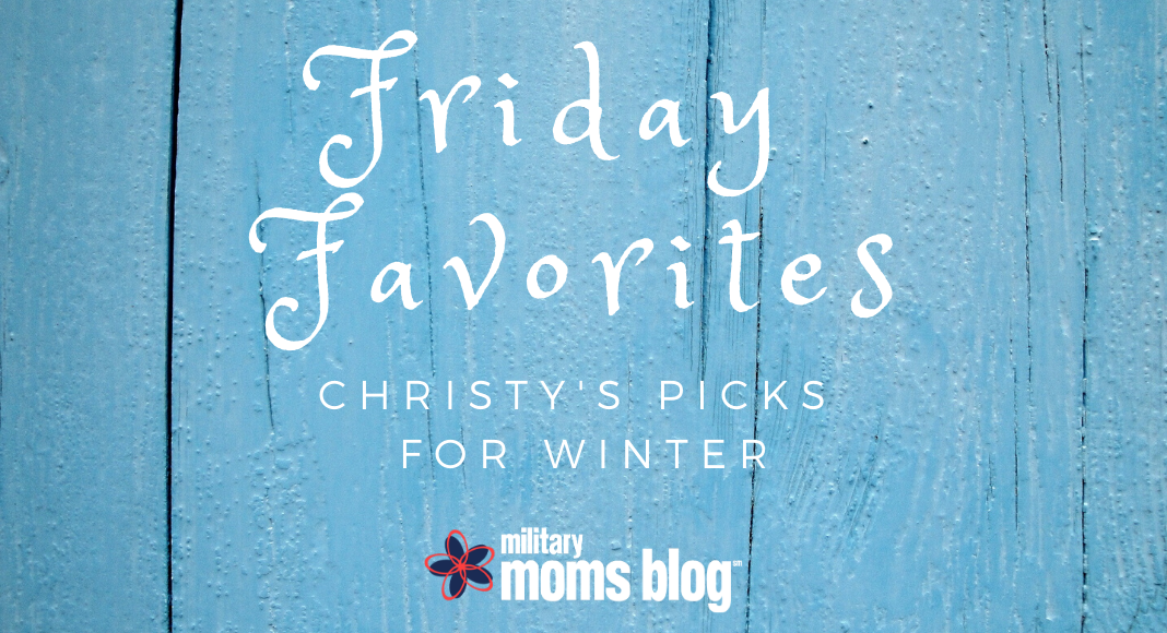 Friday Favorites Christy's Picks for Winter