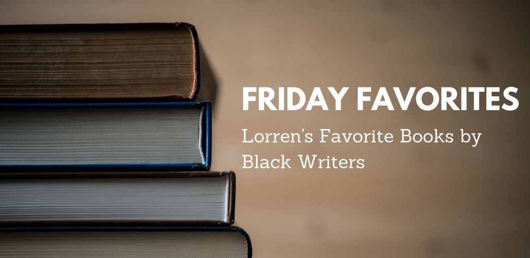 Friday Favorites - Lorren's Favorite Books by Black Writers