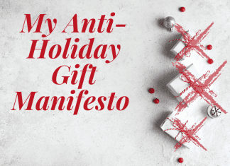 my anti-holiday gift manifesto