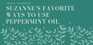 Friday Favorites – Suzanne’s Favorite Ways to Use Peppermint Oil green leaves and background