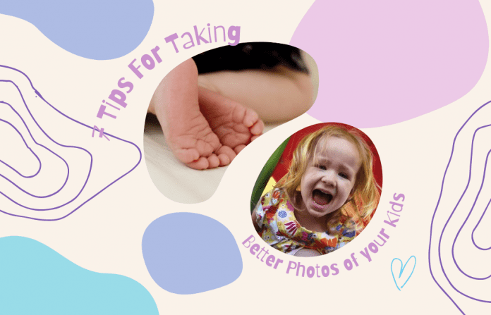 multicolor whimsical background with picture of baby feet and little girl with "7 Tips for Taking Better Photos of your Kids" in text