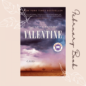 February book pick Valentine by Elizabeth Wetmore