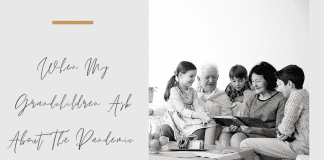 When My Grandchildren Ask About the Pandemic Grandparents and grandchildren sitting together in a black and white photo