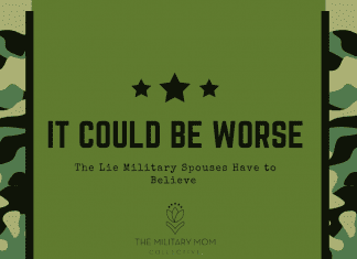 green military camo background with 3 stars and "IT COULD BE WORSE / Lies Military Spouses Have to Believe" in text