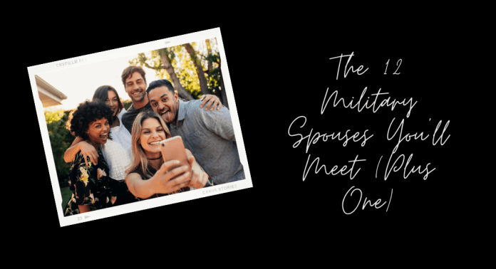 friends group of friends taking a selfie with "The 12 Military Spouses You'll Meet (Plus One)" in text