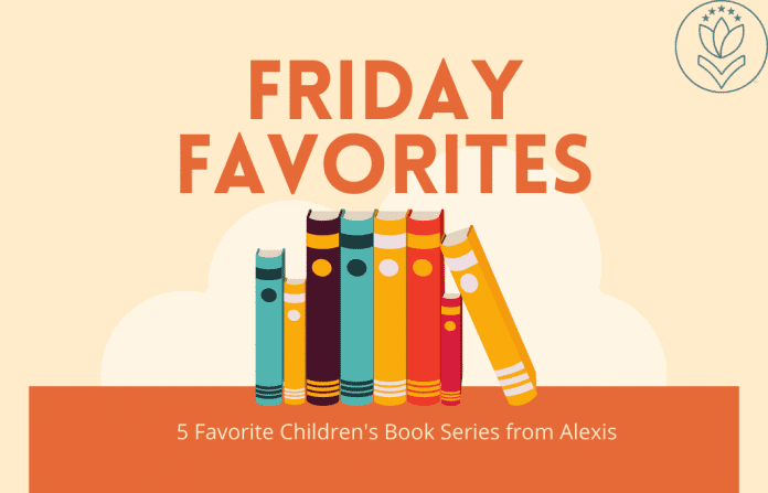 books shelved on an orange rectangle with "Friday Favorites: 5 Favorite Children's Book Series from Alexis" in text