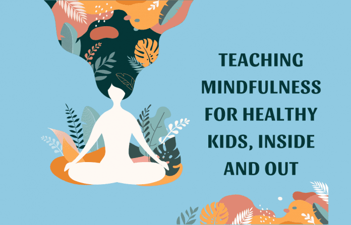 woman with hair flowing of leaves and shapes evoking mindfulness on blue background with "Teaching Mindfulness For Healthy Kids, Inside and Out" in text