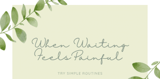When Waiting Feels Painful, Try Simple Routines "When Waiting Feels Painful" in text with green leaves climbing on corners