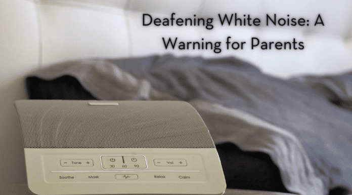 a white sound machine next to a bed with the words "Deafening White Noise: A Warning for Parents" in text