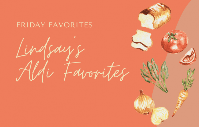 burnt orange background with various food and "Friday Favorites: Lindsay's Aldi Favorites" in text