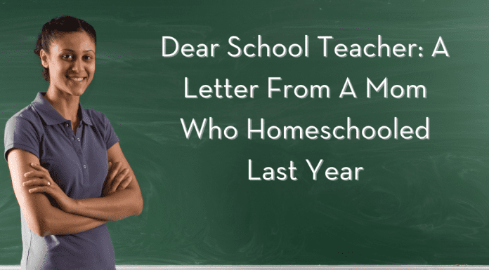 teacher in front of a chalkboard with "Dear School Teacher: A Letter From A Mom Who Homeschooled Last Year" in text