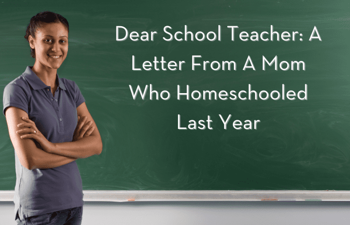 teacher in front of a chalkboard with "Dear School Teacher: A Letter From A Mom Who Homeschooled Last Year" in text