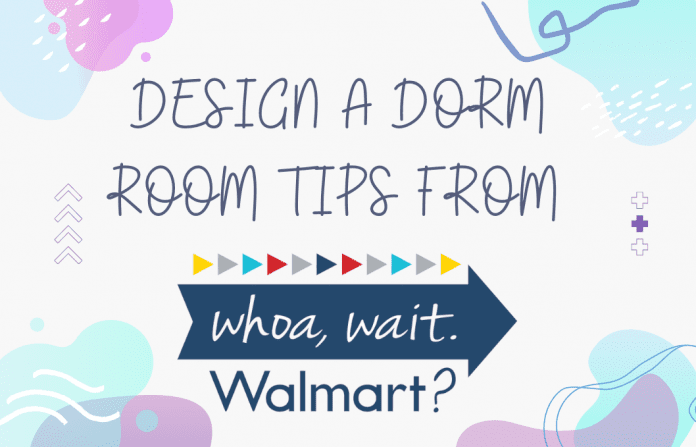 pastel colored shapes with the "Whoa, Wait. Walmart?" logo and "Design a Dorm Room Tips From" in text