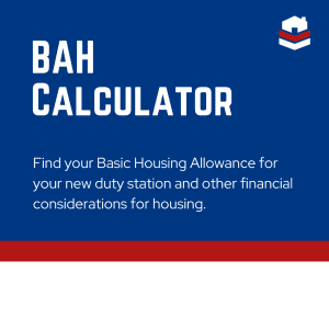 BAH Calculator - Find your basic housing allowance for your new duty station and other financial considerations for housing.