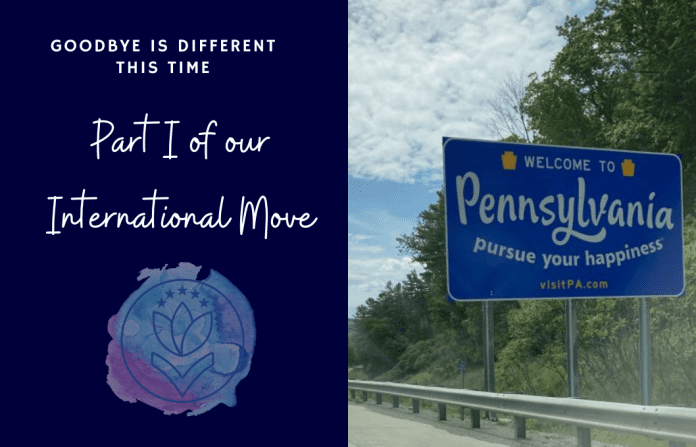 Welcome to Pennsylvania sign on road with MMC logo and "Goodbye is Different This Time: Part I of our International Move" in text