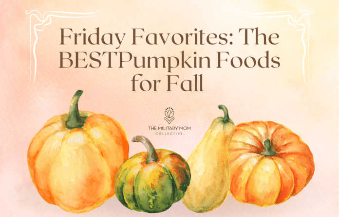 pumpkins on an orange background with "Friday Favorites: The BEST Pumpkin Foods for Fall" in text