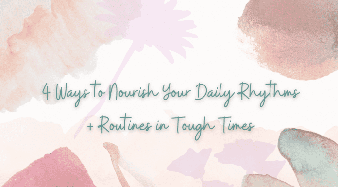 pink, coral, teal, and tan floral theme with "4 Ways to Nourish Your Daily Rhythms + Routines in Tough Times" in text