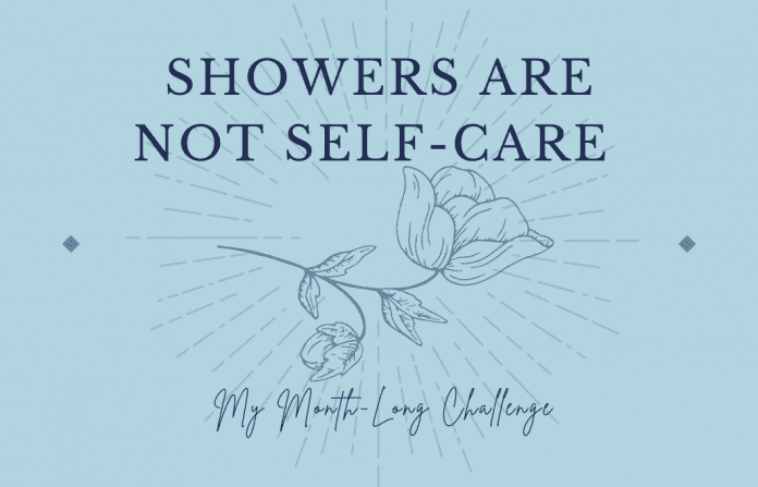 medium blue background with a radiant teal blue design and stemmed flower and "Showers Are Not Self-Care: My Month-Long Challenge" in text